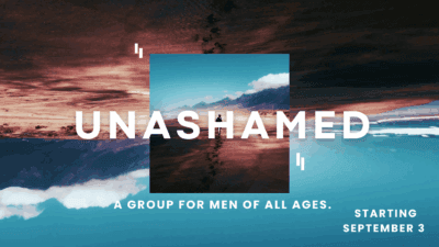 Unashamed: Men’s Group