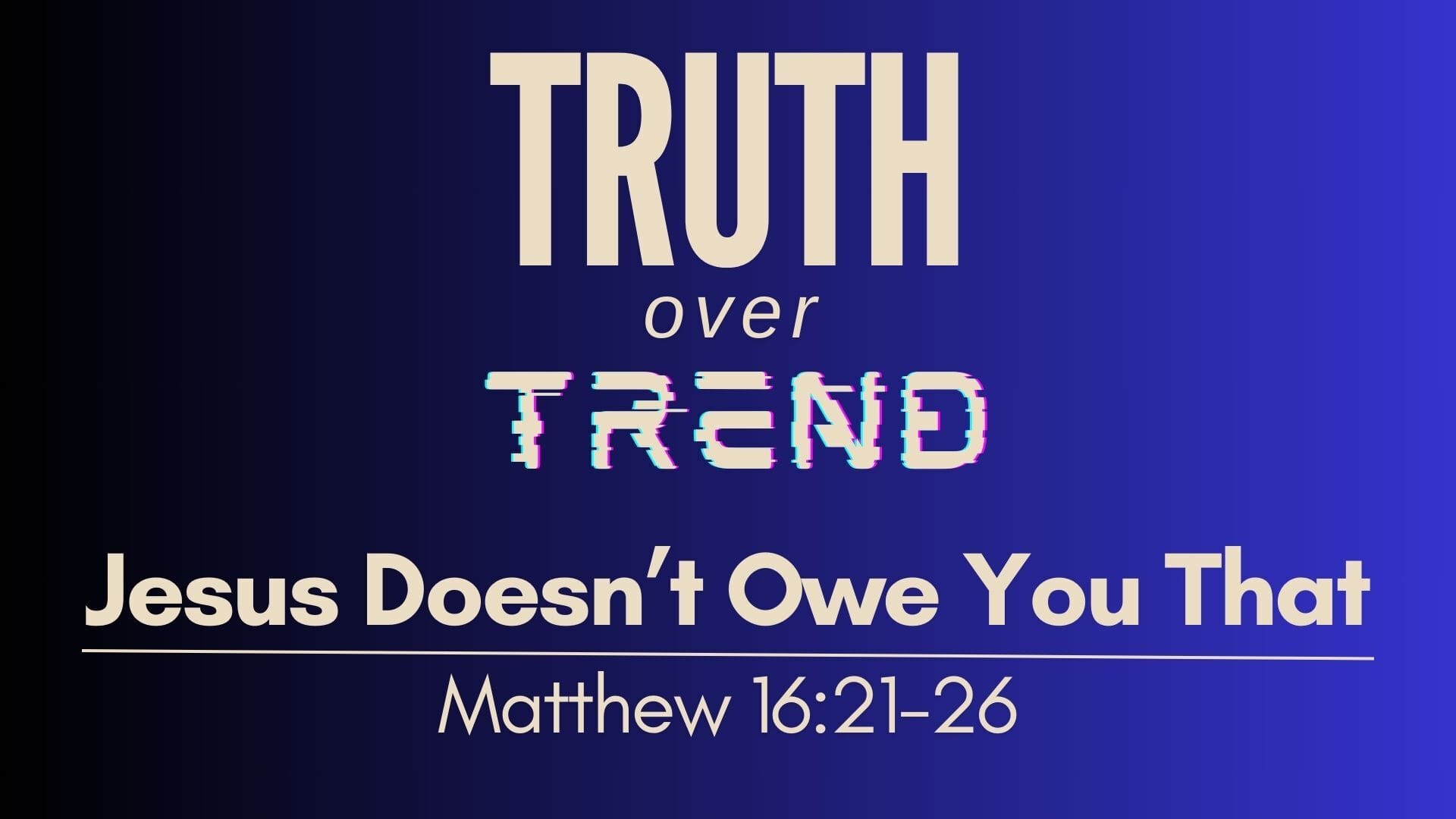 Jesus Doesn’t Owe You That – Kelly McCuaig