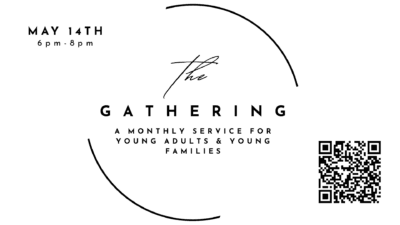 The Gathering – A monthly service for Young Adults and Young Families