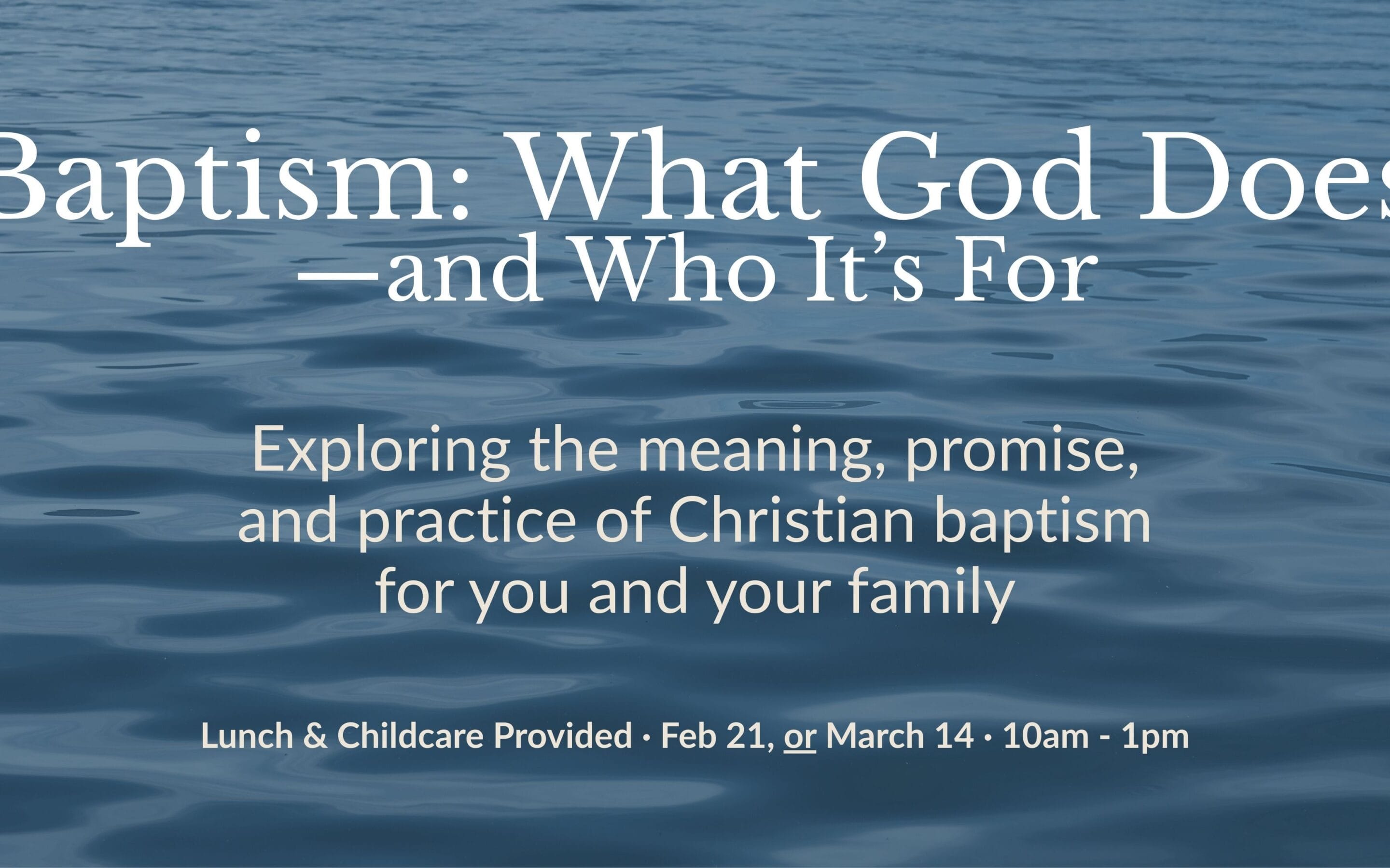 Baptism: What God Does—and Who It’s For