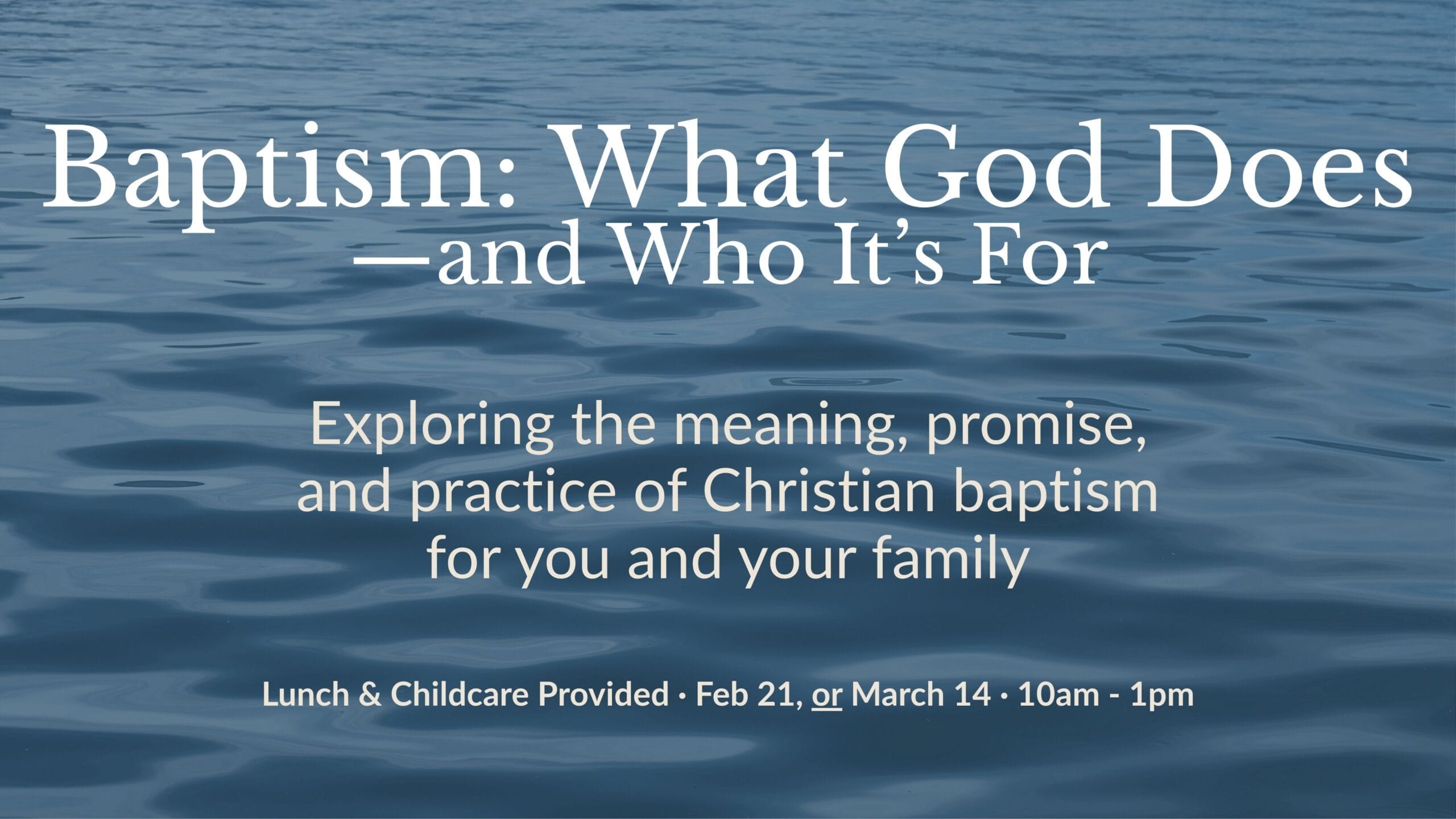 Baptism What God Does—and Who It’s For