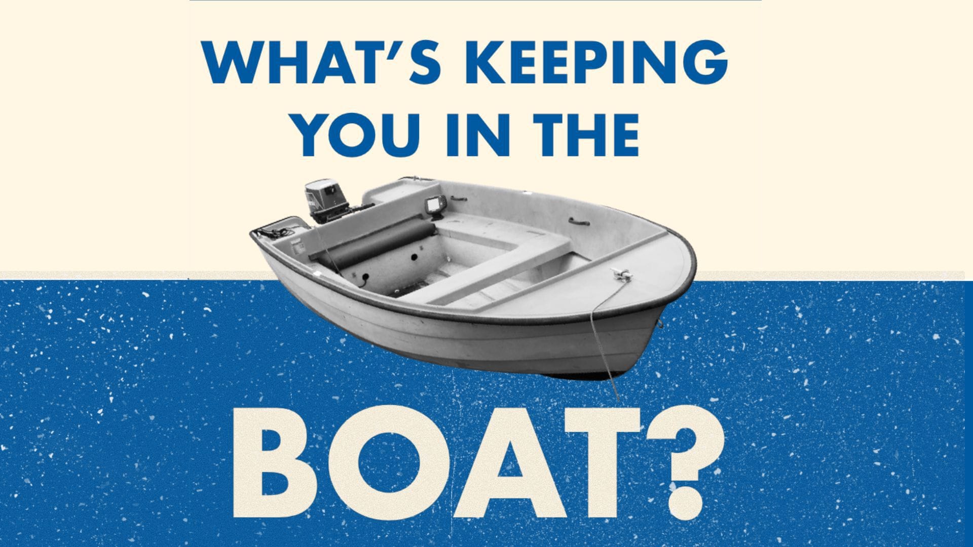 What’s keeping you in the boat? – Jessie Rayos