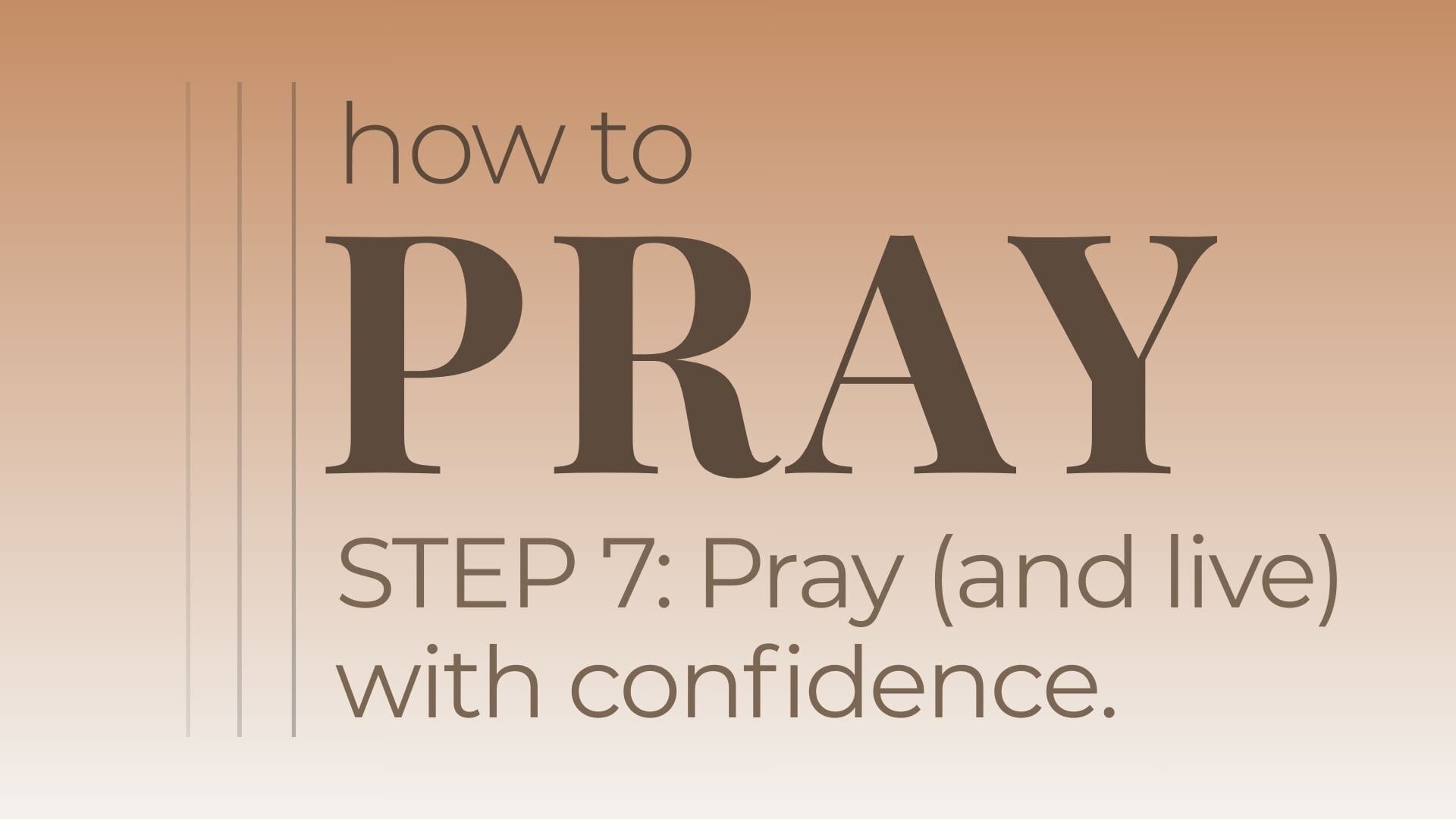 How to Pray step 6: Pray (and live) with confidence. – Kelly McCuaig